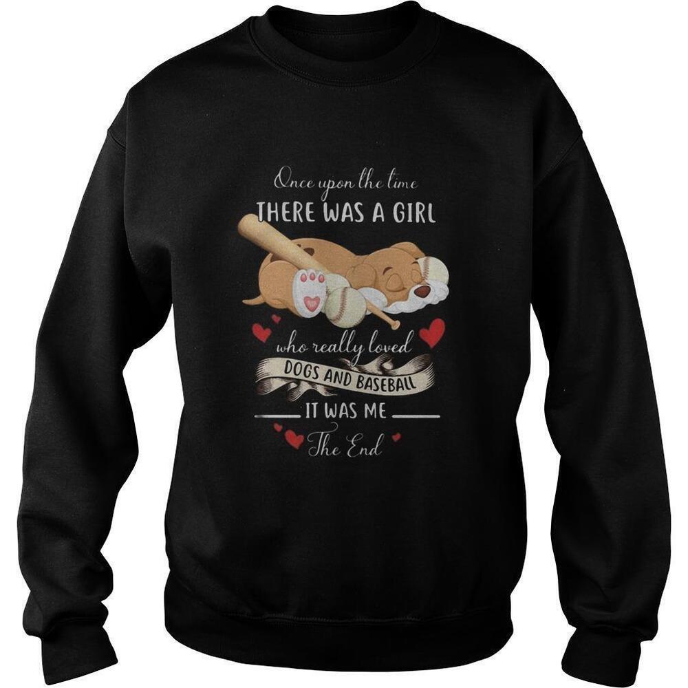 Once Upon A Time A Girl Who Loved Dogs And Baseball Sweatshirt